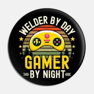 welder Lover by Day Gamer By Night For Gamers Pin