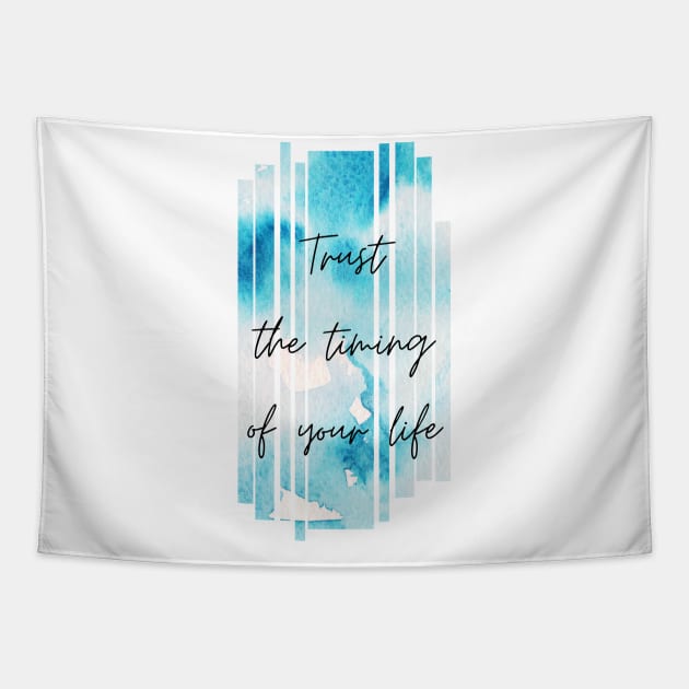 Trust the Timing of Your Life Inspirational Gift Tapestry by nathalieaynie