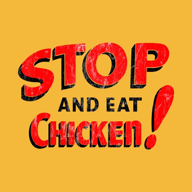 STOP and eat CHICKEN! by Nobody's Sweetheart