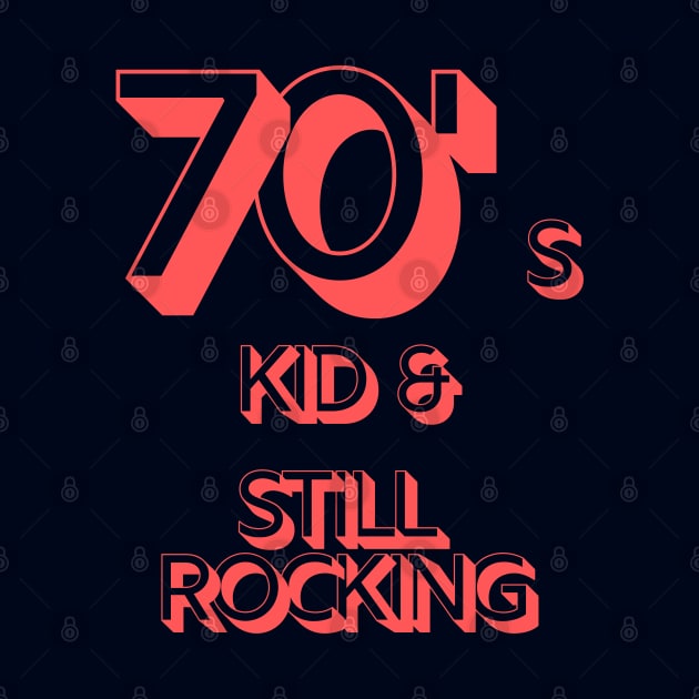 70s Kid and Still Rocking #2 by CLPDesignLab