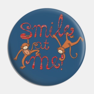 Smile at me! Pin