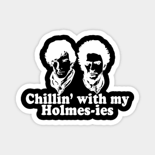 Chilling with my Holmes-ies Magnet