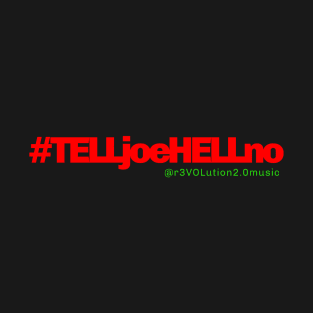 Tell Joe hell no. T-Shirt