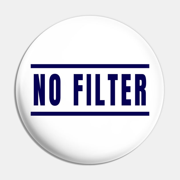 No Filter -  Speak Your Mind Uncensored Pin by tnts