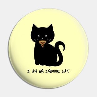 I am an indoor cat - Introvert cat - Indoorsy - black cat - pizza cat Pin