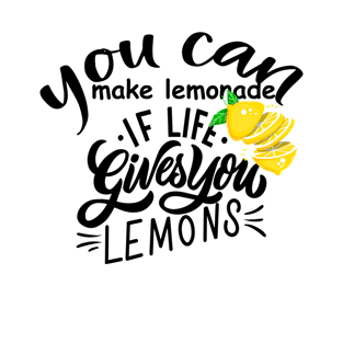 you can make lemonade if life gives you lemons T-Shirt