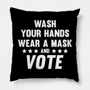 Wash Your Hands Wear A Mask and Vote Pillow