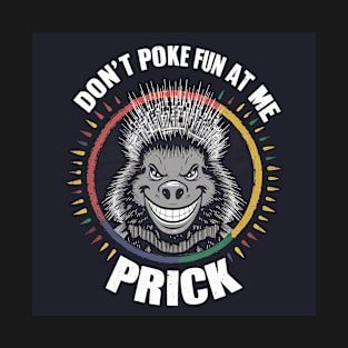 Don't poke fun T-Shirt