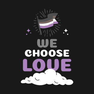 We Choose Love T-Shirt