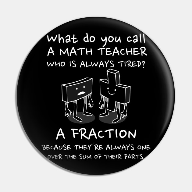 Math teacher humor - What do you call a Math Teacher? Pin by RJS Inspirational Apparel