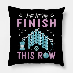 Just Let Me Finish This Row Shirt Crocheter Funny Crocheting Pillow