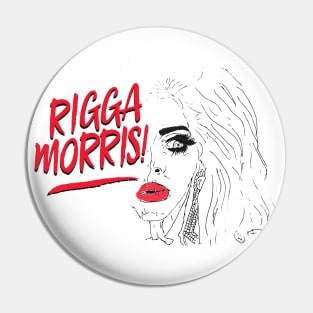 Rigga Morris! Pin