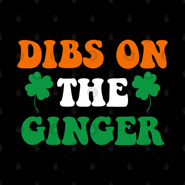 Dibs On The Ginger Retro Irish Flag Funny St Patricks Day by deafcrafts