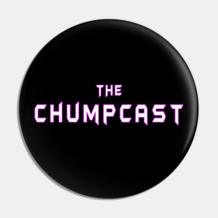 The Chumpcast Forever Pin