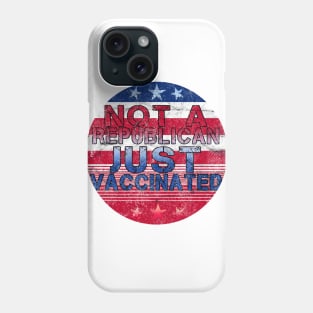 Not a Republican just vaccinated Phone Case