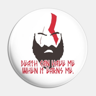 God of War - Kratos - Death can have me when it earns me Pin