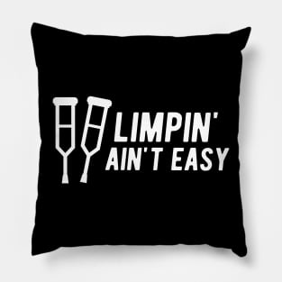 Limpin' Ain't Easy - Leg Injury Pillow