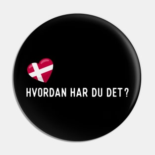 Danish Hvordan Har Du Det Greeting Pin