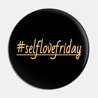 Self love Friday Pin