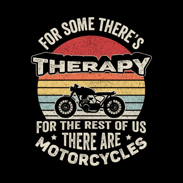 For Some There's Therapy For The Rest Of Us There Are Motorcycles Vintage Retro Ride Biker Dad Grandpa Husband Father's Day Gift by SomeRays