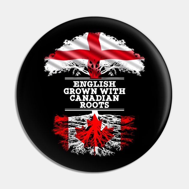 English Grown With Canadian Roots - Gift for Canadian With Roots From Canada Pin by Country Flags