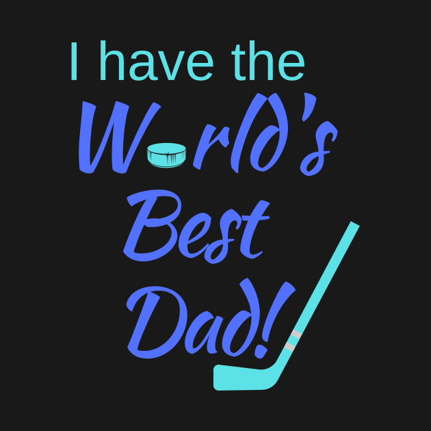 I have the World's Best (Hockey) Dad! by Fantastic Store