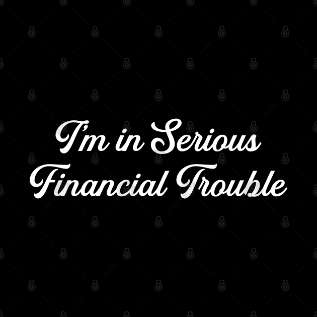 I'm In Serious Financial Trouble by Venus Complete