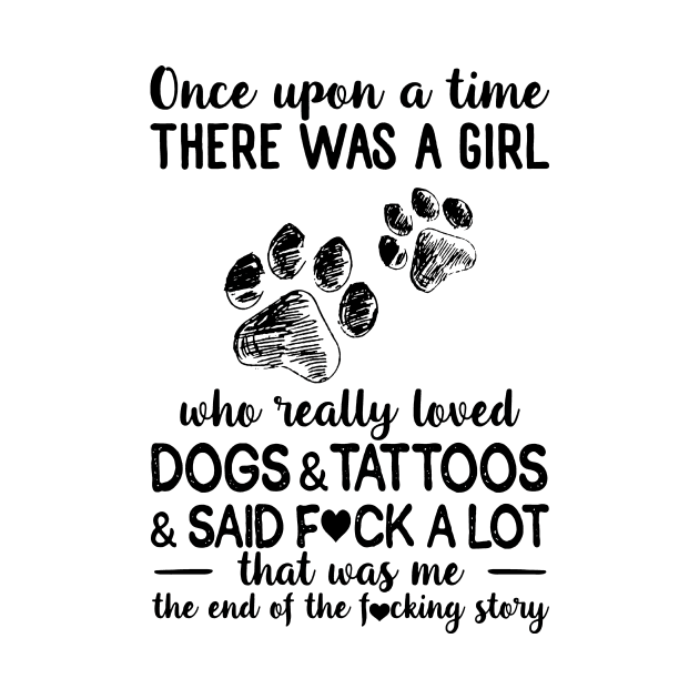 Once Upon A Time There Was A Girl Really Loved Dogs And Tattoos by Foshaylavona.Artwork