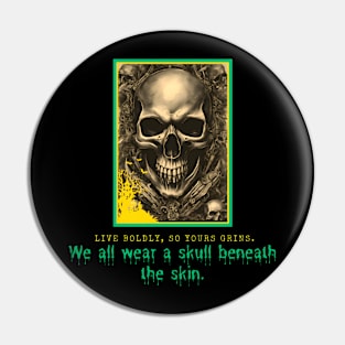 We All Wear a Skull Beneath the Skin! (Motivational and Inspirational Quote) Pin