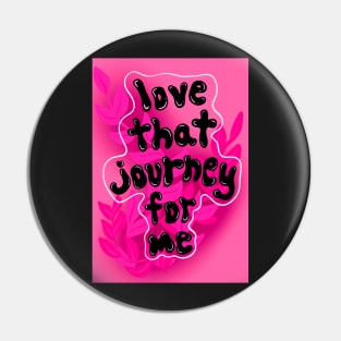 Love that journey for me Pin