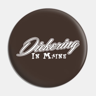 Dickering in Maine Pin