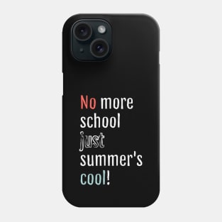 No more school, just summer is cool! (Black Edition) Phone Case