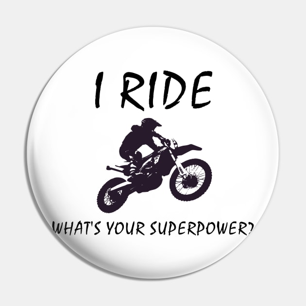 I Ride dirt bikes, what's your super power 2 Pin by benhonda2