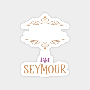 Jane Seymour - Wife No.3 King Henry VIII Magnet