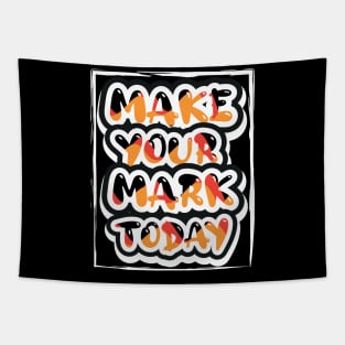 Make Your Mark Today Tapestry
