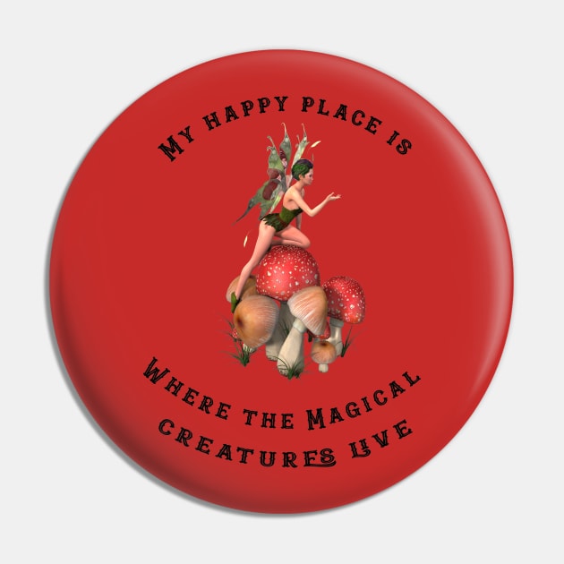 My happy place is where the magical creatures live Pin by Madeinthehighlands