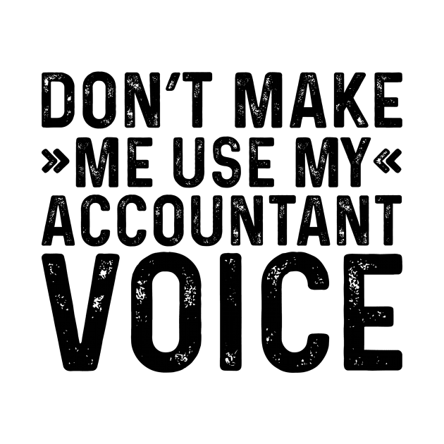 Don't Make Me Use My Accountant Voice by Saimarts