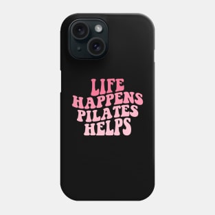 Workout Motivation Funny Pilates Mom Saying Life Happens Pilates Helps Workout yoga Phone Case