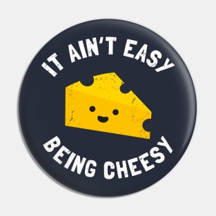 Cheesy Gift - Funny It Ain't Easy Being Cheesy Pin