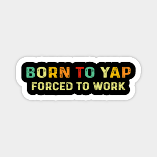 Born To Tap Forced To Work Magnet