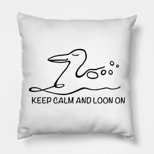 KEEP CALM AND LOON ON Pillow