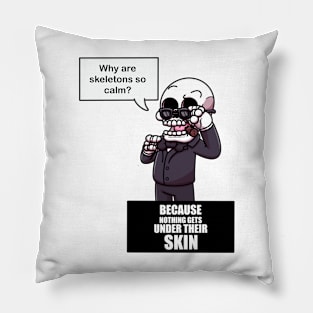 Why Are Skeletons So Calm? Pillow