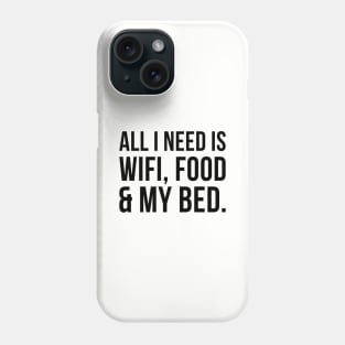 Wifi, Food & My Bed Phone Case