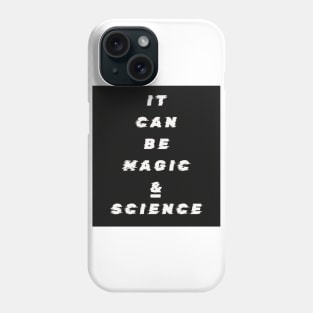 It Can Be Magic and Science Phone Case