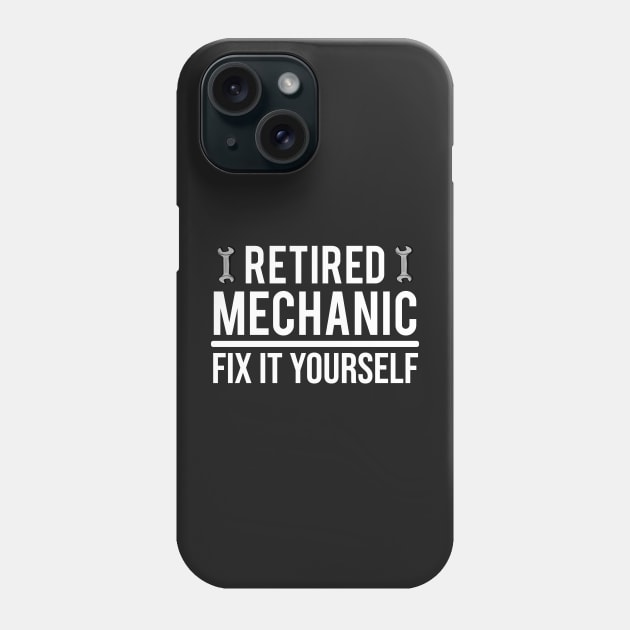 Funny Retired Mechanic Fix It Yourself T-Shirt Phone Case by zcecmza