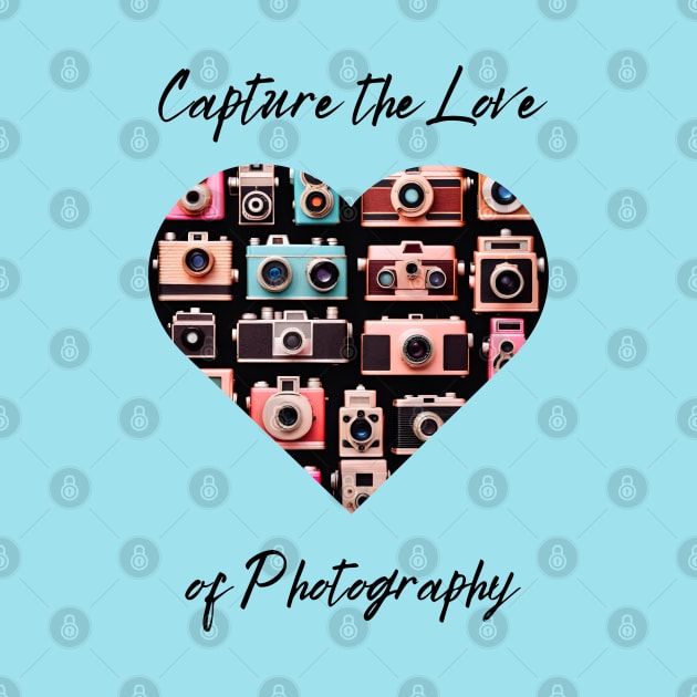 Capture the Love of Photography by nancy.hajjar@yahoo.com