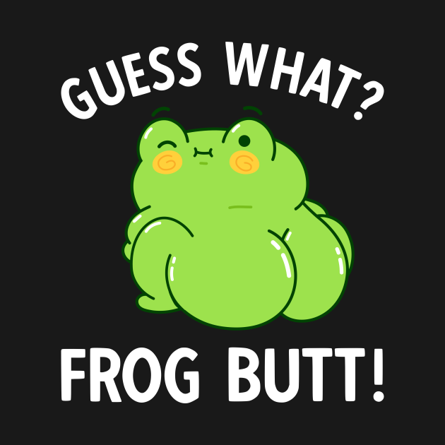 Discover Guess What Frog Butt - Frog - T-Shirt