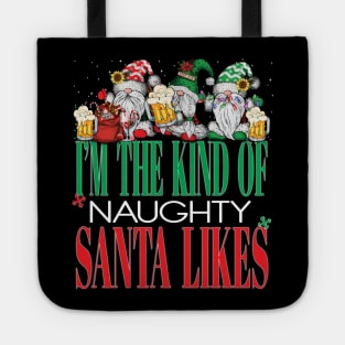 Funny I'm The Kind of Naughty Santa Likes Christmas Xmas Naught List Gnomes Beers Tote