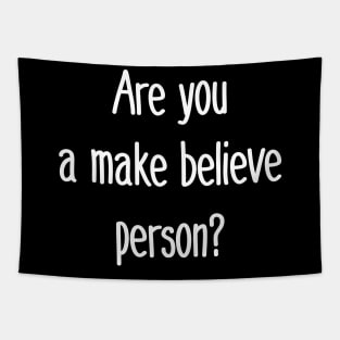 Are You a Make Believe Person Tapestry