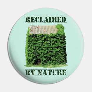 "Reclaimed by nature" Pin